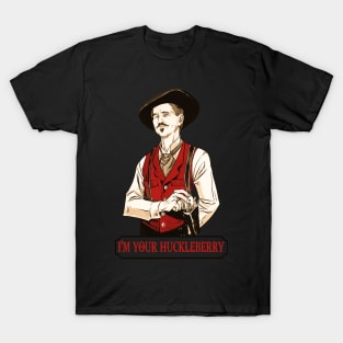 I'm your Huckleberry T-Shirt